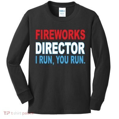 Fireworks Director Funny I Run You Run Kids Long Sleeve Shirt