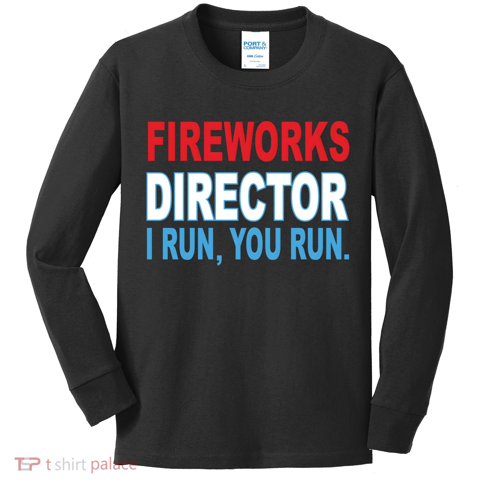Fireworks Director Funny I Run You Run Kids Long Sleeve Shirt