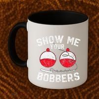 Fathers Day Funny Show Me Your Bobbers Cool Fishing Coffee Mug thumb 2