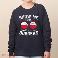 Fathers Day Funny Show Me Your Bobbers Cool Fishing Women's Sweatshirt thumb 0