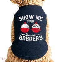 Fathers Day Funny Show Me Your Bobbers Cool Fishing Doggie Tank thumb 0