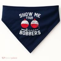 Fathers Day Funny Show Me Your Bobbers Cool Fishing USA-Made Doggie Bandana thumb 0