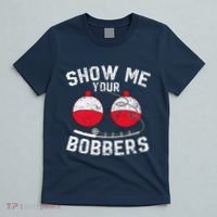 Fathers Day Funny Show Me Your Bobbers Cool Fishing T-Shirt thumb 5