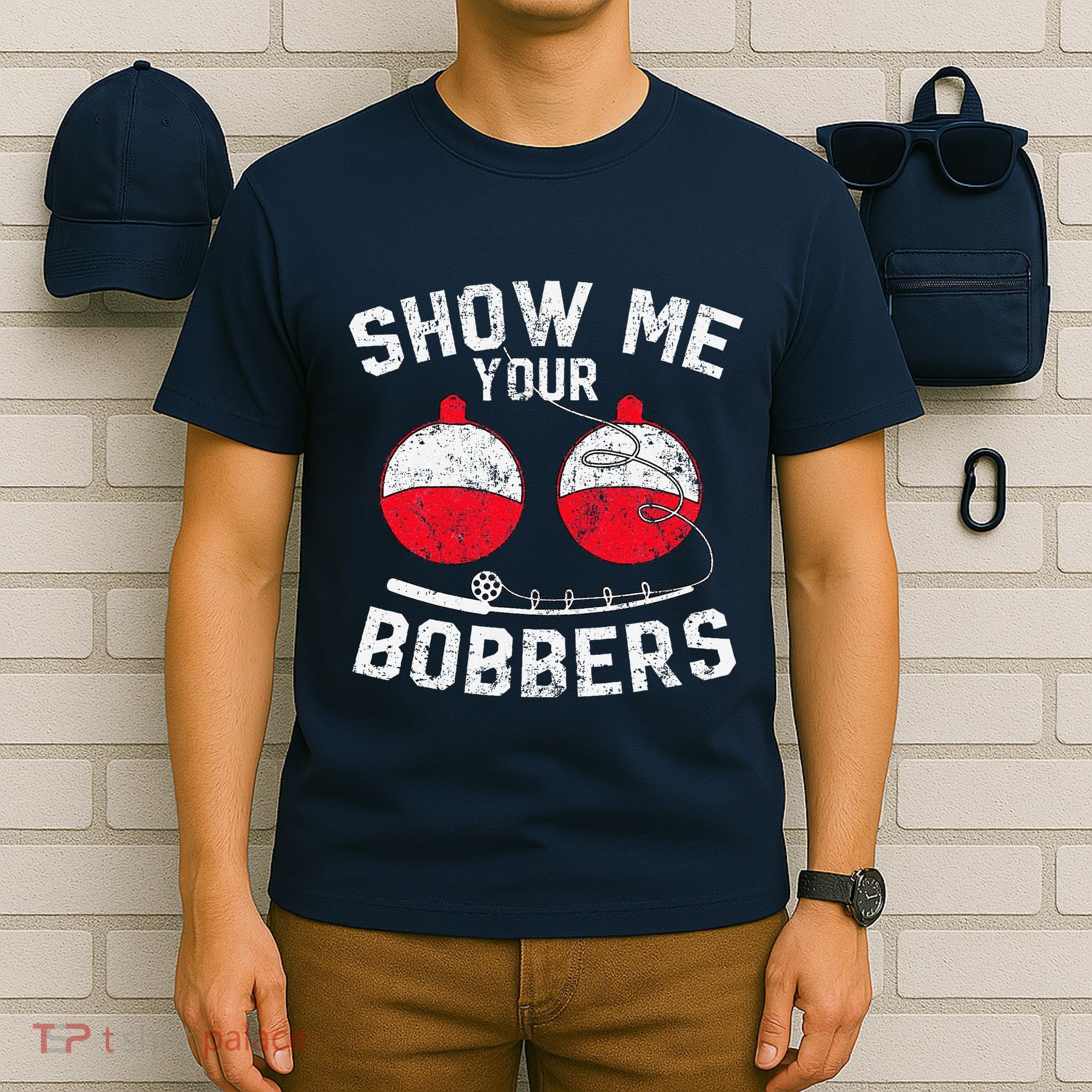 Fathers Day Funny Show Me Your Bobbers Cool Fishing T-Shirt