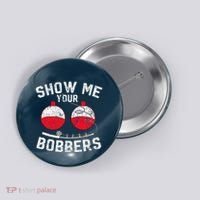Fathers Day Funny Show Me Your Bobbers Cool Fishing Button thumb 0