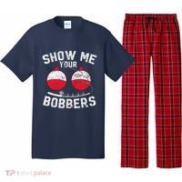 Fathers Day Funny Show Me Your Bobbers Cool Fishing Pajama Set thumb 0