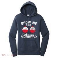 Fathers Day Funny Show Me Your Bobbers Cool Fishing Women's Hoodie thumb 0