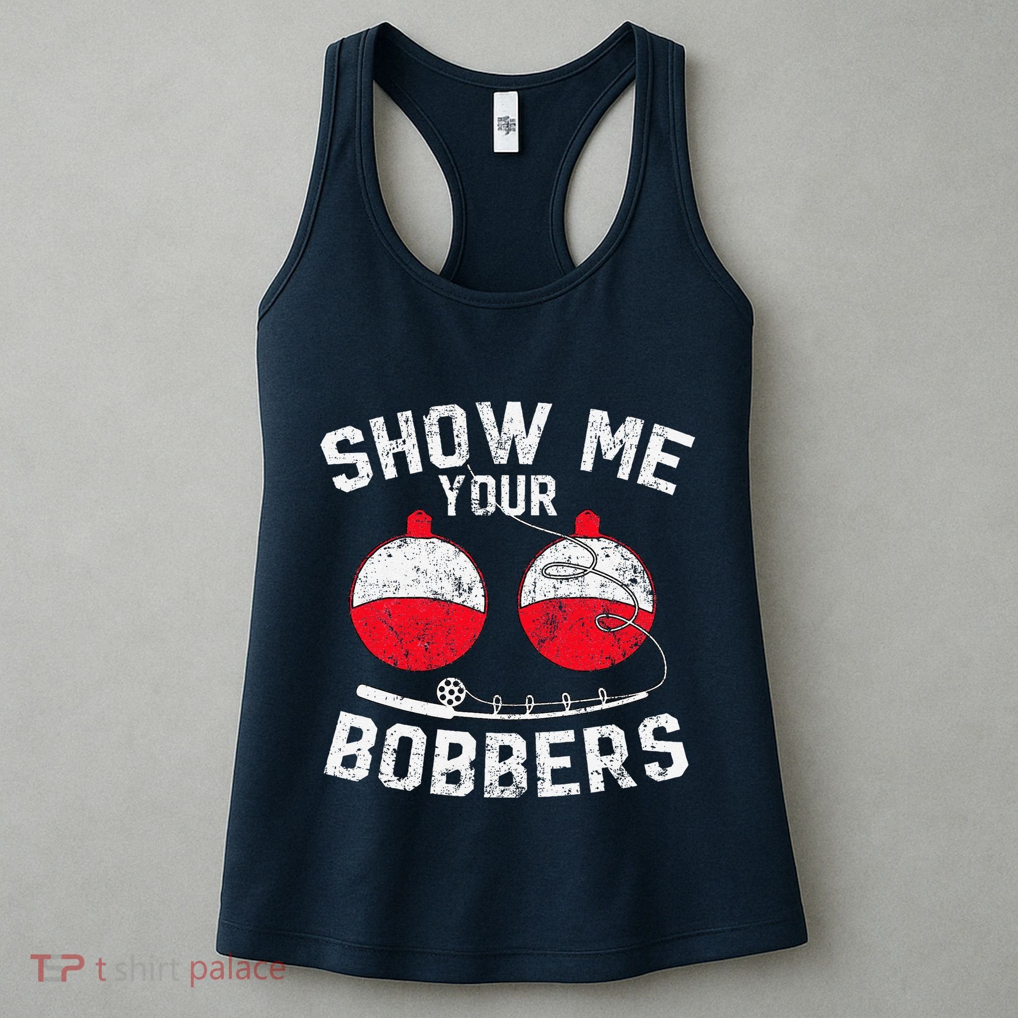 Fathers Day Funny Show Me Your Bobbers Cool Fishing Women's Tank Top