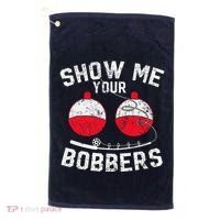 Fathers Day Funny Show Me Your Bobbers Cool Fishing Golf Towel thumb 0
