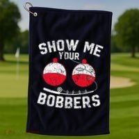 Fathers Day Funny Show Me Your Bobbers Cool Fishing Golf Towel thumb 1