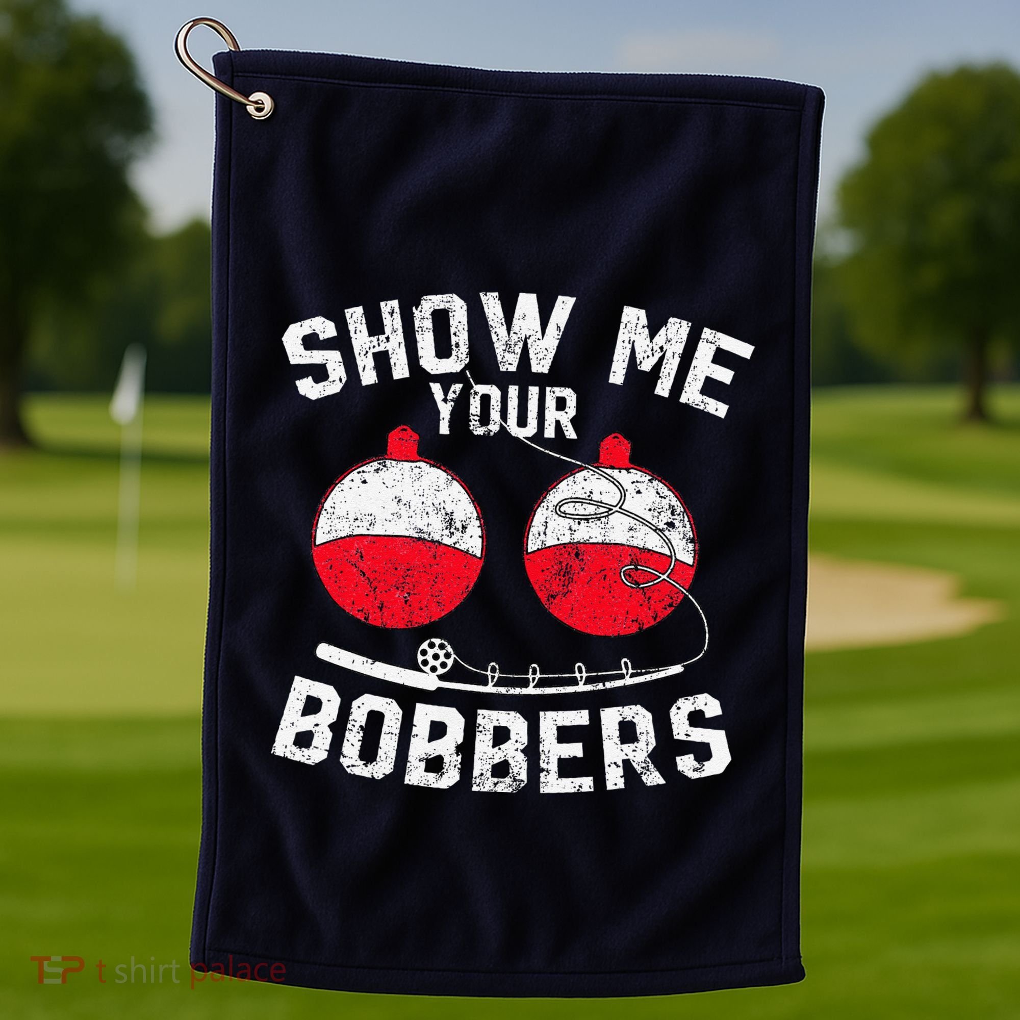 Fathers Day Funny Show Me Your Bobbers Cool Fishing Golf Towel