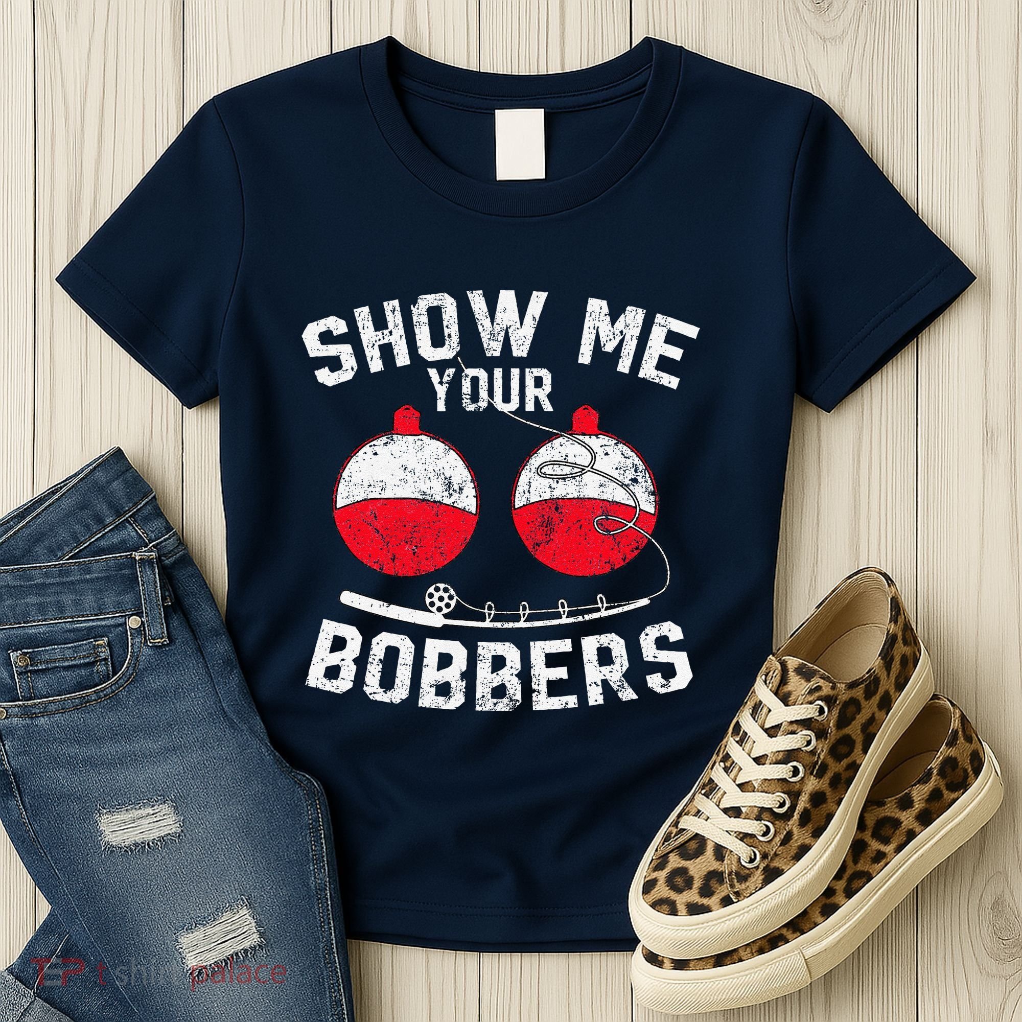 Fathers Day Funny Show Me Your Bobbers Cool Fishing Women's T-Shirt