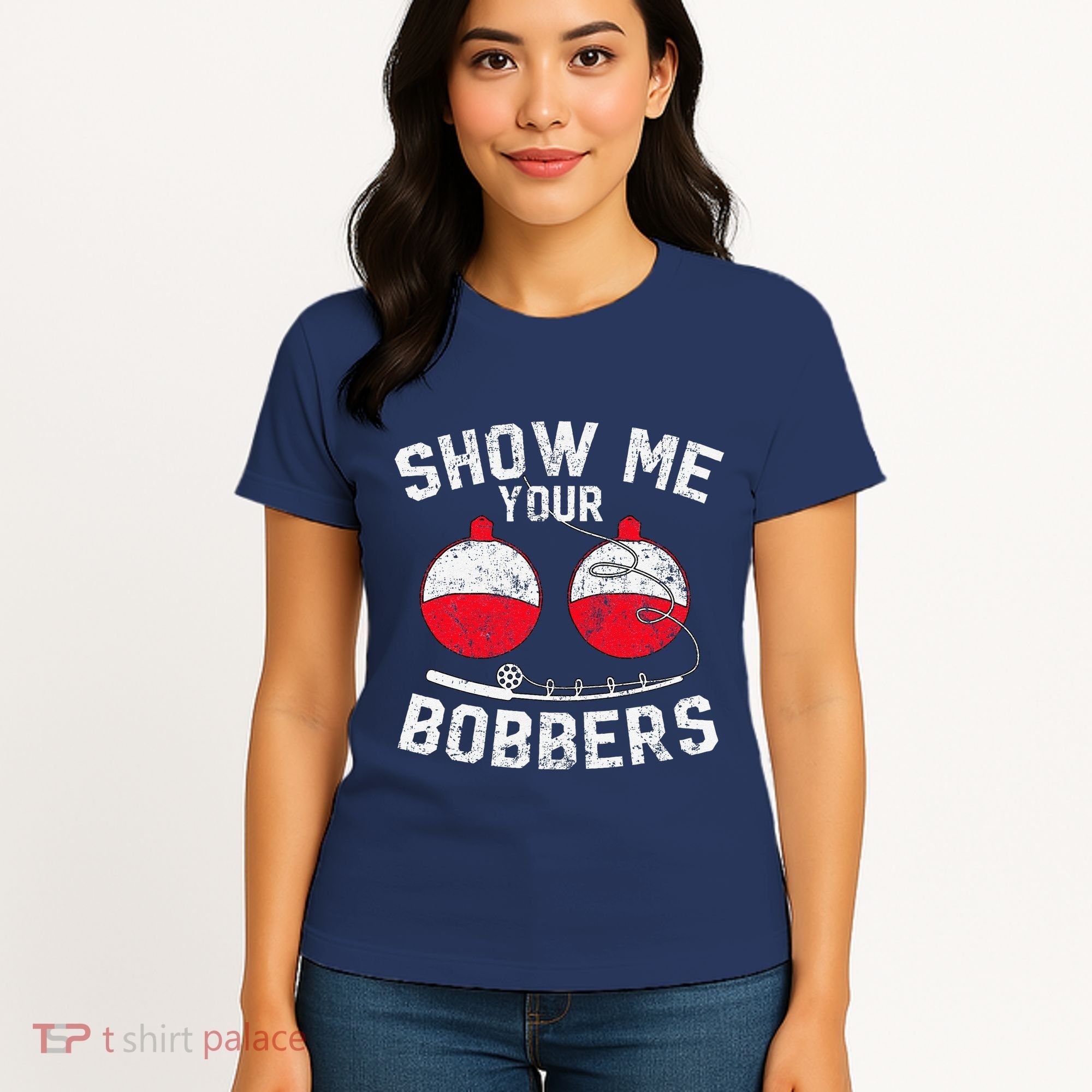 Fathers Day Funny Show Me Your Bobbers Cool Fishing Women's T-Shirt