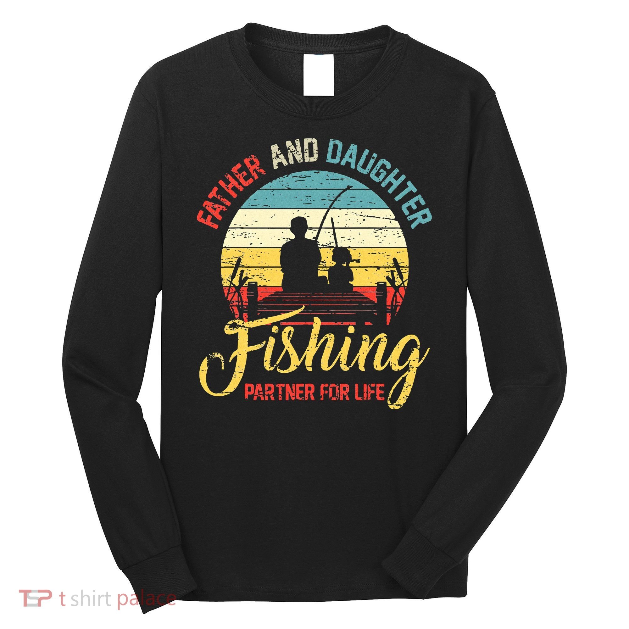 Father Daughter Fishing Partner For Life Retro Matching Dad Long Sleeve Shirt