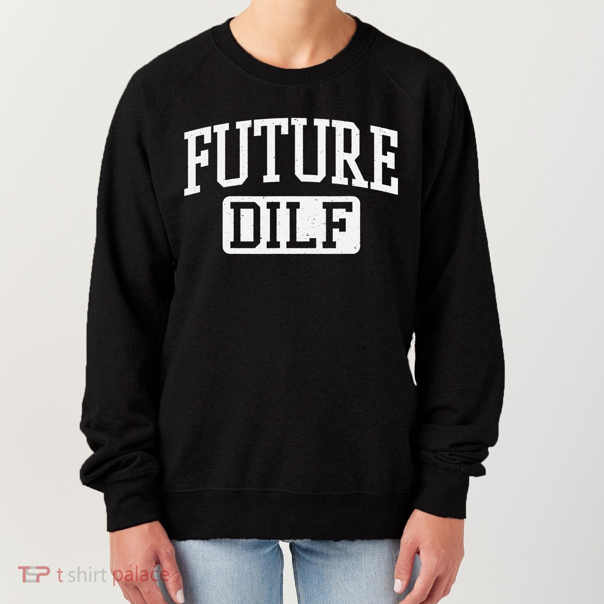 Future DILF Funny DILF for I Love Dilfs Humor Dilf Women's Sweatshirt
