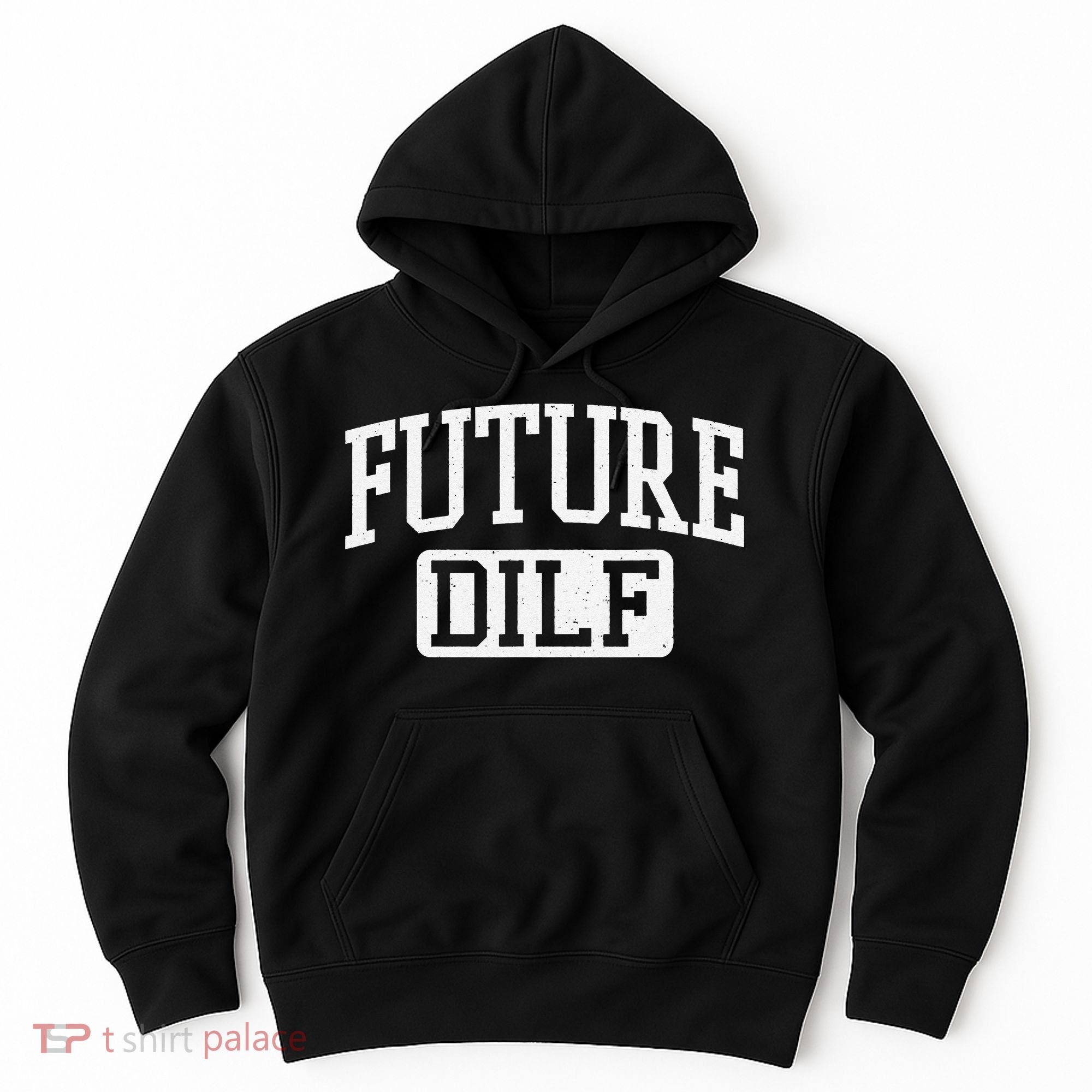 Future DILF Funny DILF for I Love Dilfs Humor Dilf Hoodie