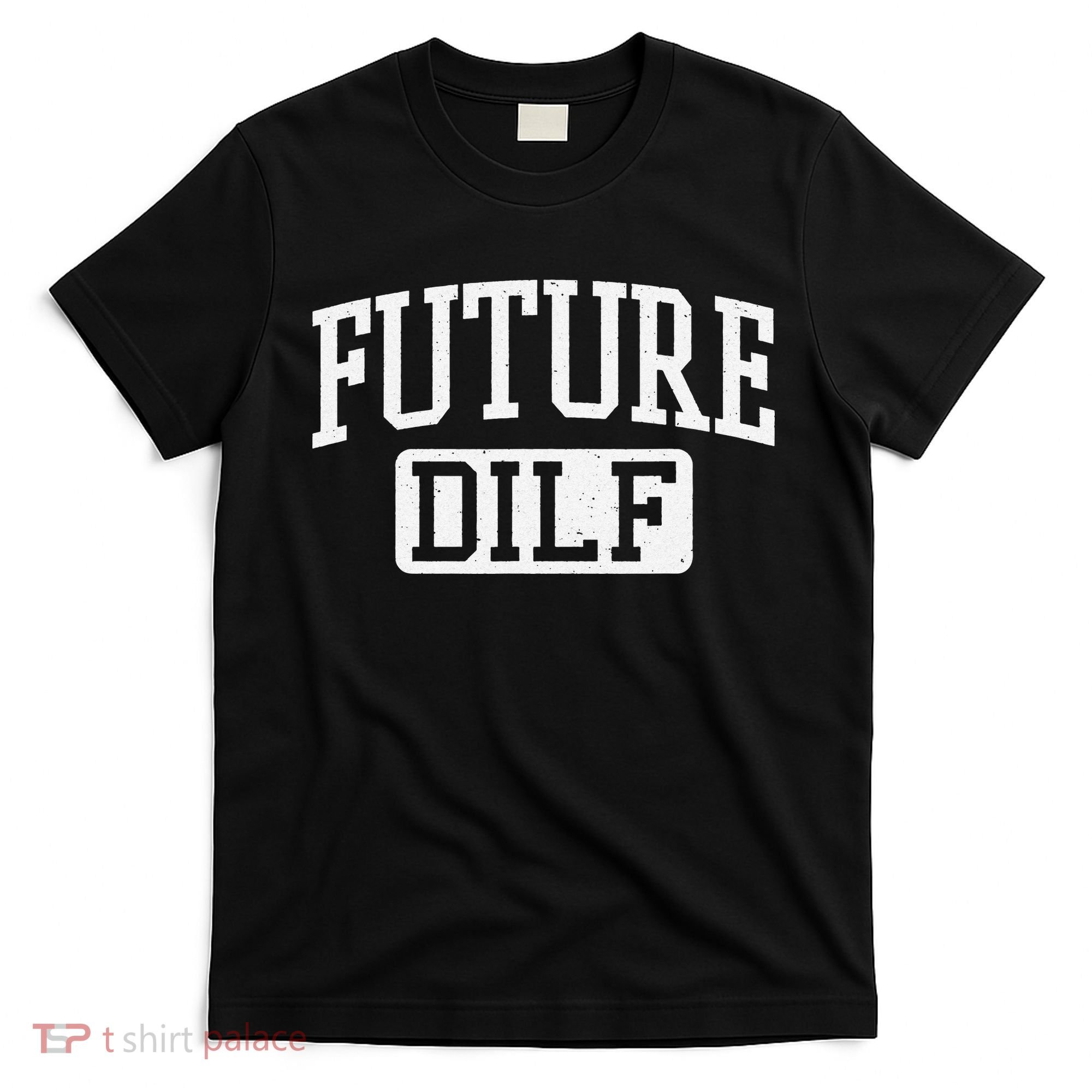 Future DILF Funny DILF for I Love Dilfs Humor Dilf T-Shirt
