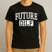 Future DILF Funny DILF for I Love Dilfs Humor Dilf T-Shirt thumb 3