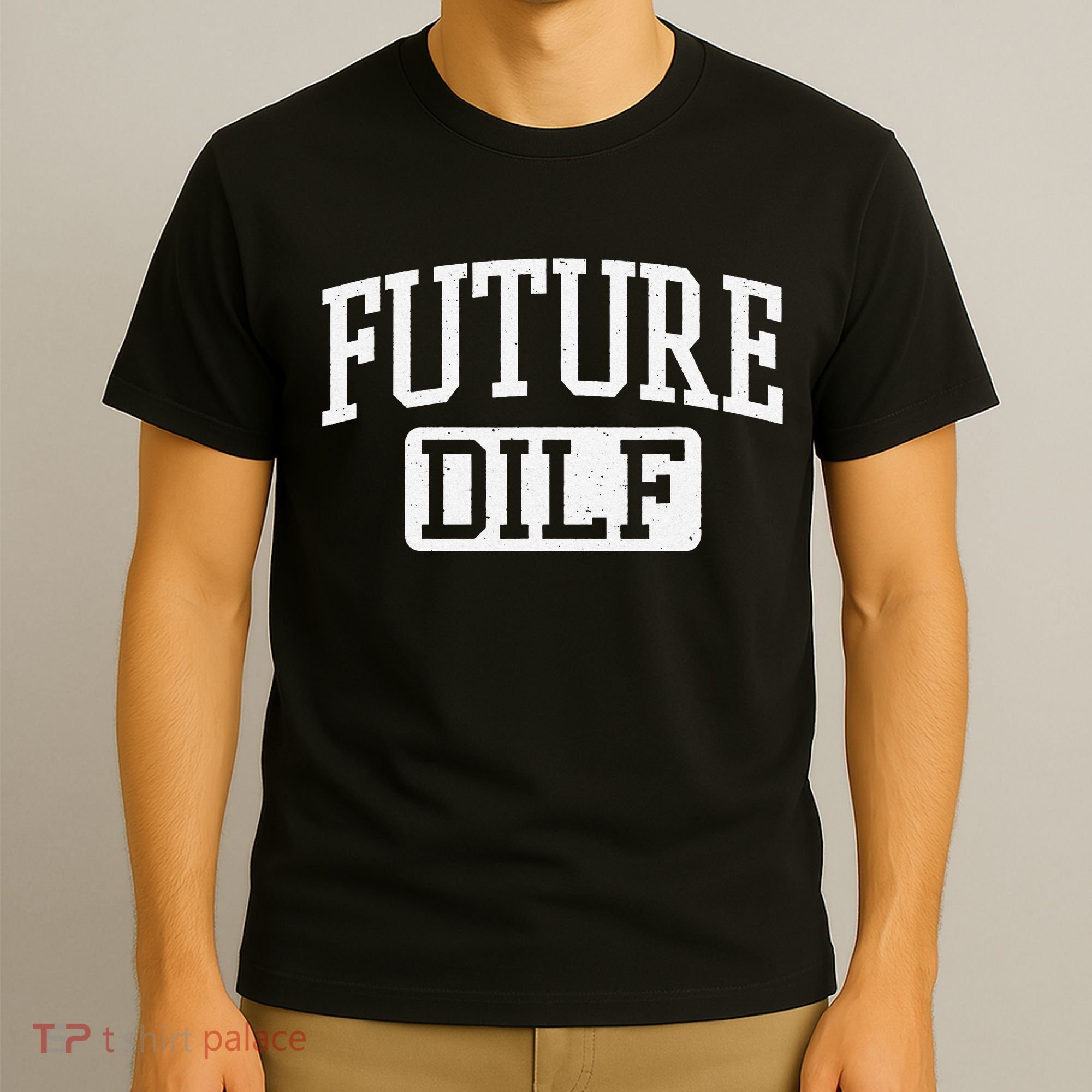 Future DILF Funny DILF for I Love Dilfs Humor Dilf T-Shirt