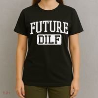 Future DILF Funny DILF for I Love Dilfs Humor Dilf T-Shirt thumb 4