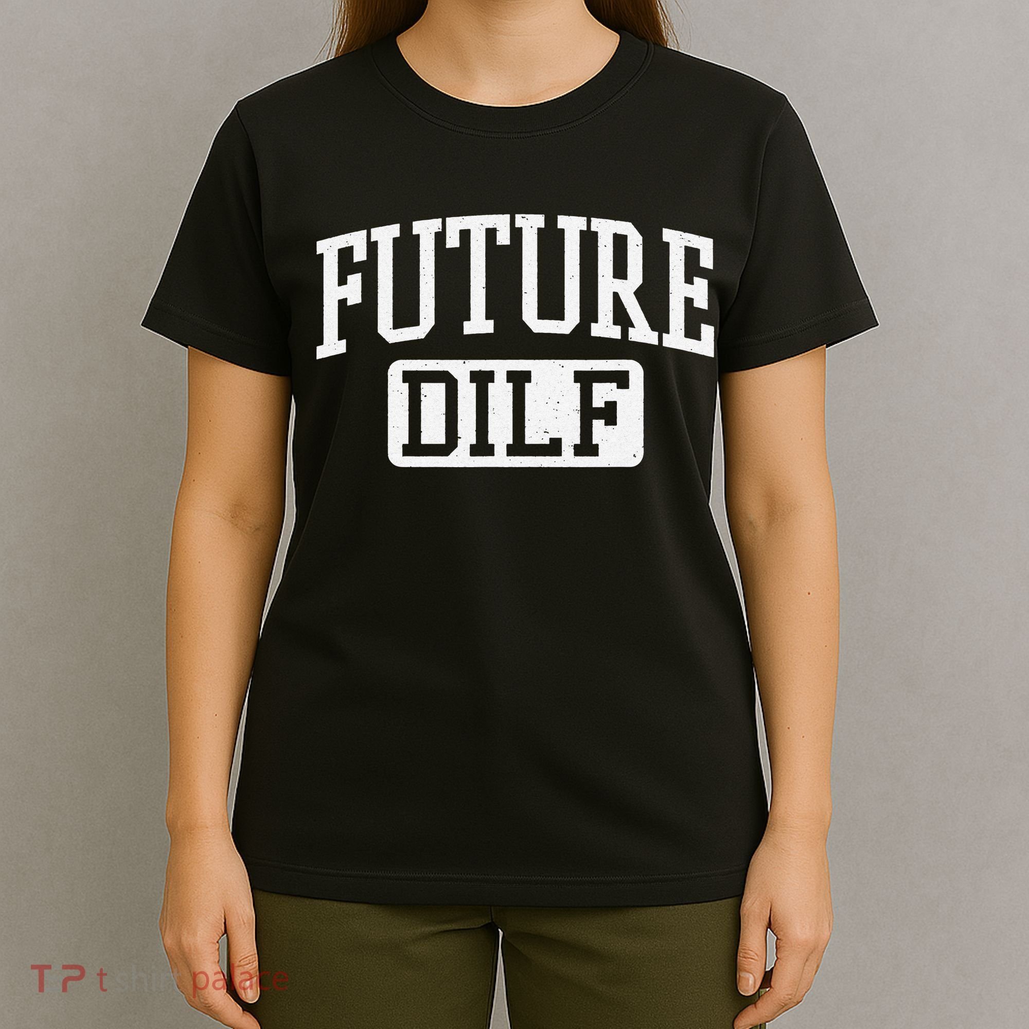 Future DILF Funny DILF for I Love Dilfs Humor Dilf T-Shirt