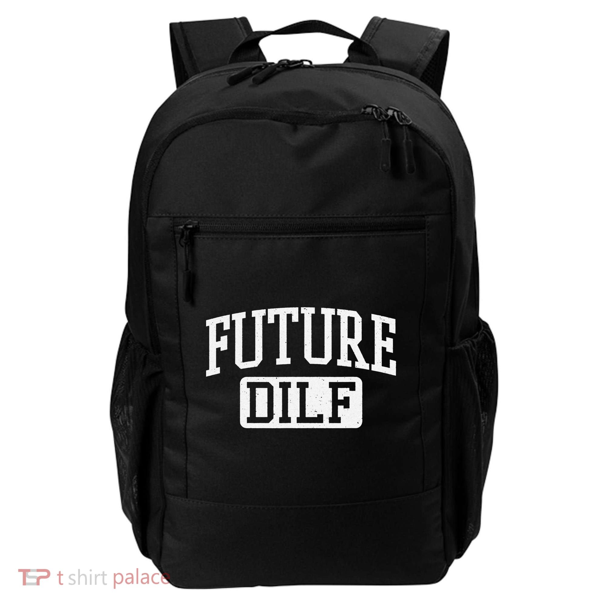 Future DILF Funny DILF for I Love Dilfs Humor Dilf Backpack