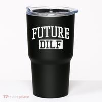 Future DILF Funny DILF for I Love Dilfs Humor Dilf Tumbler thumb 0