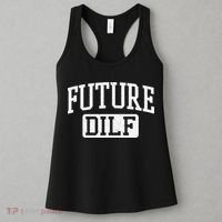 Future DILF Funny DILF for I Love Dilfs Humor Dilf Women's Tank Top thumb 3