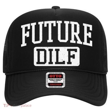 Future DILF Funny DILF for I Love Dilfs Humor Dilf Hat