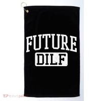 Future DILF Funny DILF for I Love Dilfs Humor Dilf Golf Towel thumb 0