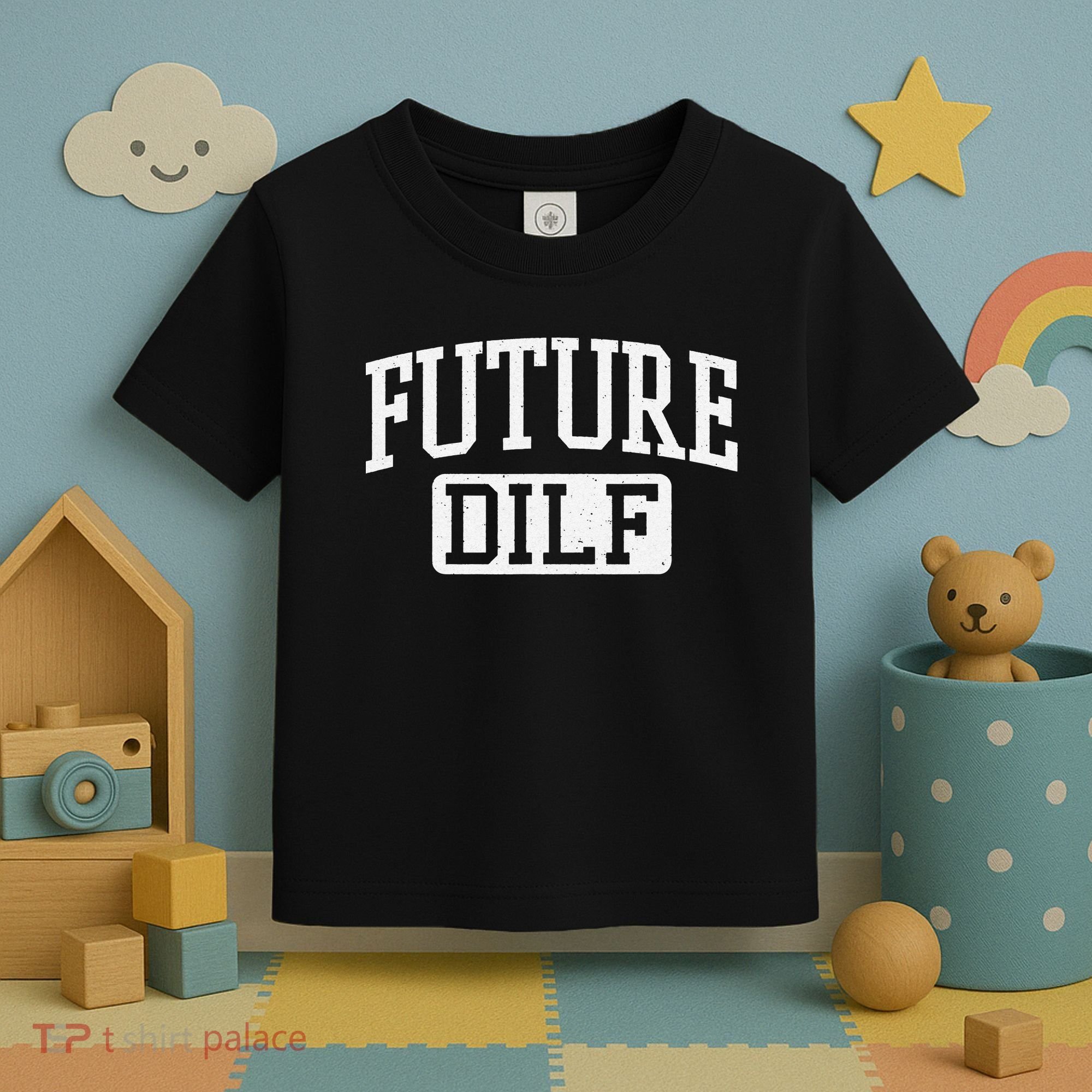Future DILF Funny DILF for I Love Dilfs Humor Dilf Toddler T-Shirt