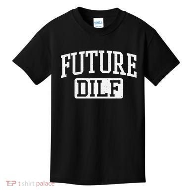 Future DILF Funny DILF for I Love Dilfs Humor Dilf Kids T-Shirt