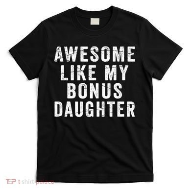 Fathers Day From Stepdaughter Awesome Like My Daughter T-Shirt
