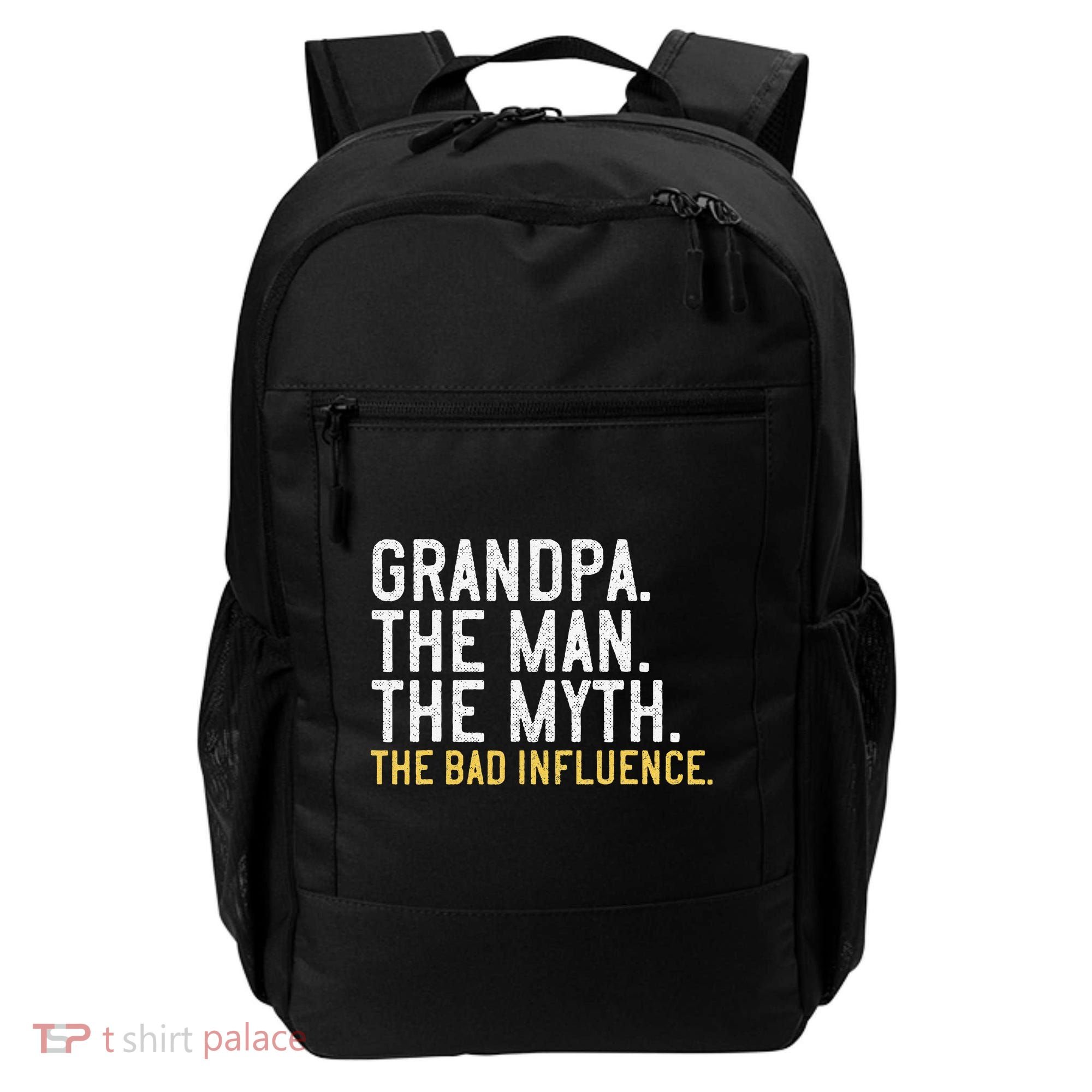 FatherS Day Gift Grandpa The Man The Myth The Bad Influence Backpack