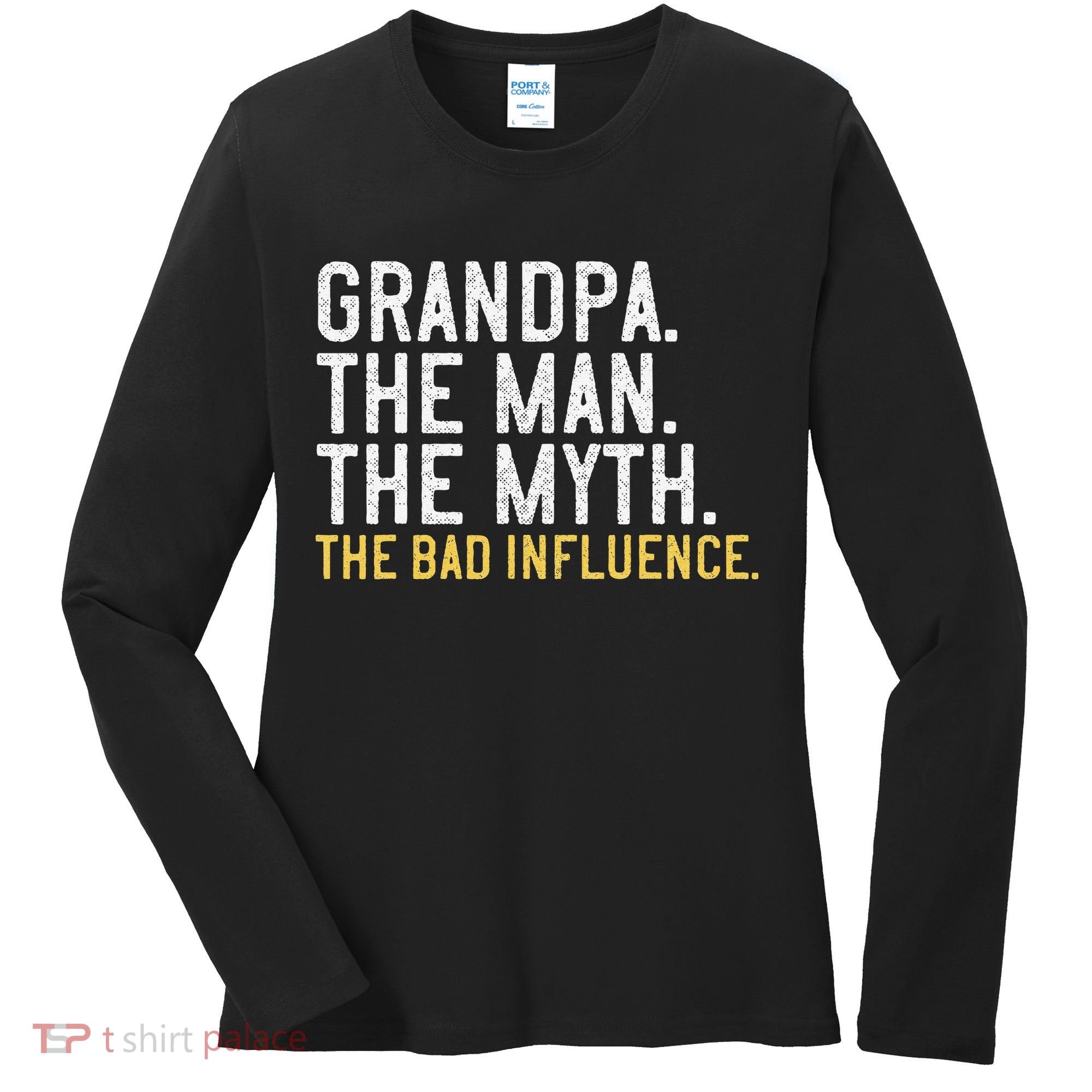 FatherS Day Gift Grandpa The Man The Myth The Bad Influence Women's Long Sleeve Shirt