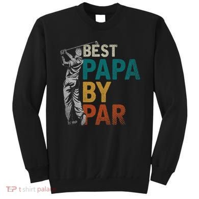 Fathers Day Golfer Dad Golfing Best Papa By Par Funny Golf Sweatshirt