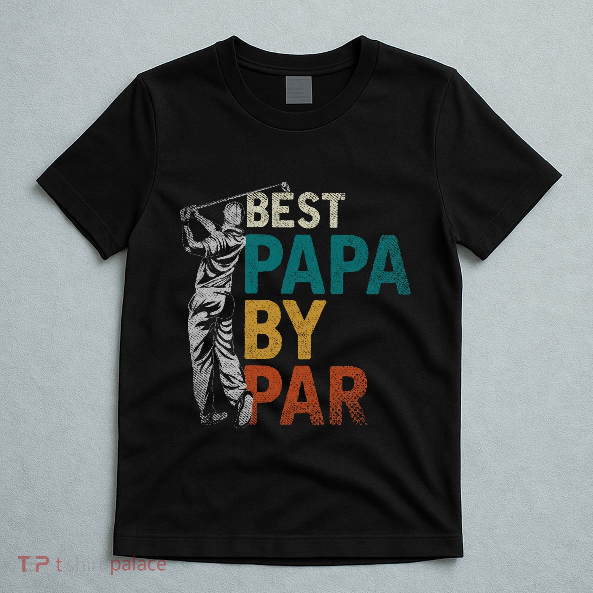 Fathers Day Golfer Dad Golfing Best Papa By Par Funny Golf T-Shirt
