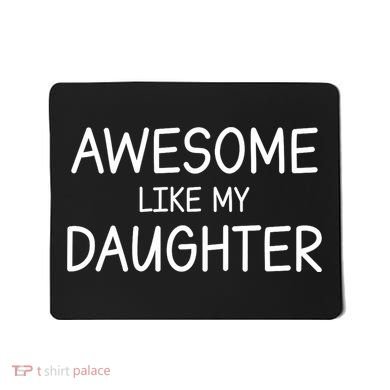 Fathers Day Gift Funny Dad Awesome Like My Daughter Mousepad