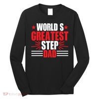 Father's Day Gift, World's Greatest Step Dad Plus Size Shirts For Dad Son Family Long Sleeve Shirt thumb 0