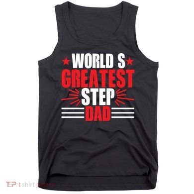 Father's Day Gift, World's Greatest Step Dad Plus Size Shirts For Dad Son Family Tank Top