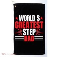 Father's Day Gift, World's Greatest Step Dad Plus Size Shirts For Dad Son Family Golf Towel thumb 0