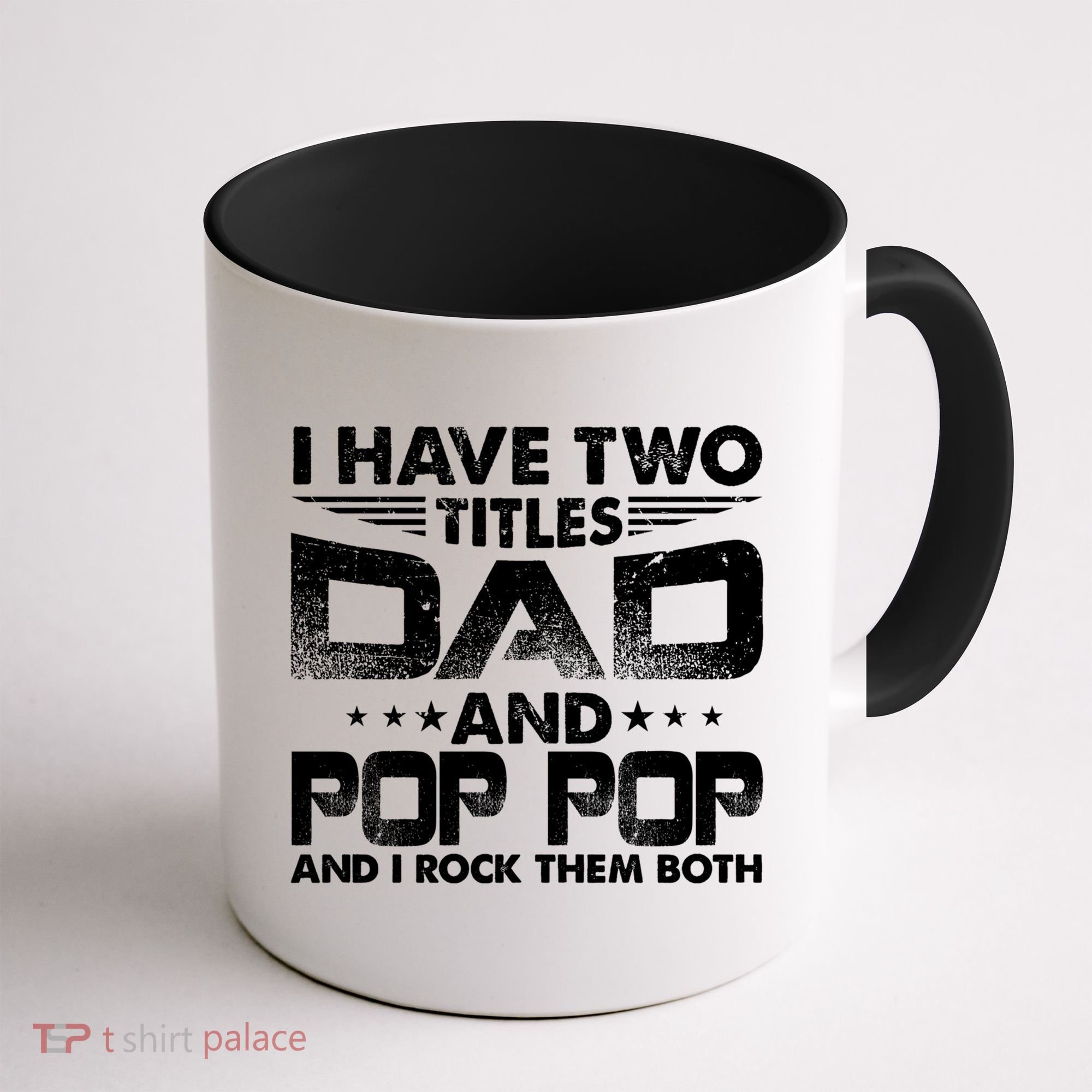 Father's Day Gift I Have Two Titles Dad And Pop Pop Grandpa Gift Coffee Mug