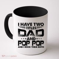 Father's Day Gift I Have Two Titles Dad And Pop Pop Grandpa Gift Coffee Mug thumb 0