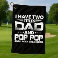 Father's Day Gift I Have Two Titles Dad And Pop Pop Grandpa Gift Golf Towel thumb 1