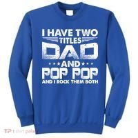 Father's Day Gift I Have Two Titles Dad And Pop Pop Grandpa Gift Sweatshirt thumb 0