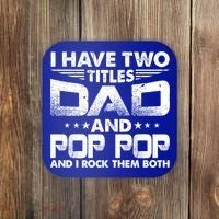 Father's Day Gift I Have Two Titles Dad And Pop Pop Grandpa Gift Coaster thumb 0