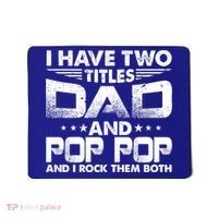 Father's Day Gift I Have Two Titles Dad And Pop Pop Grandpa Gift Mousepad thumb 0