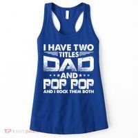 Father's Day Gift I Have Two Titles Dad And Pop Pop Grandpa Gift Women's Tank Top thumb 0