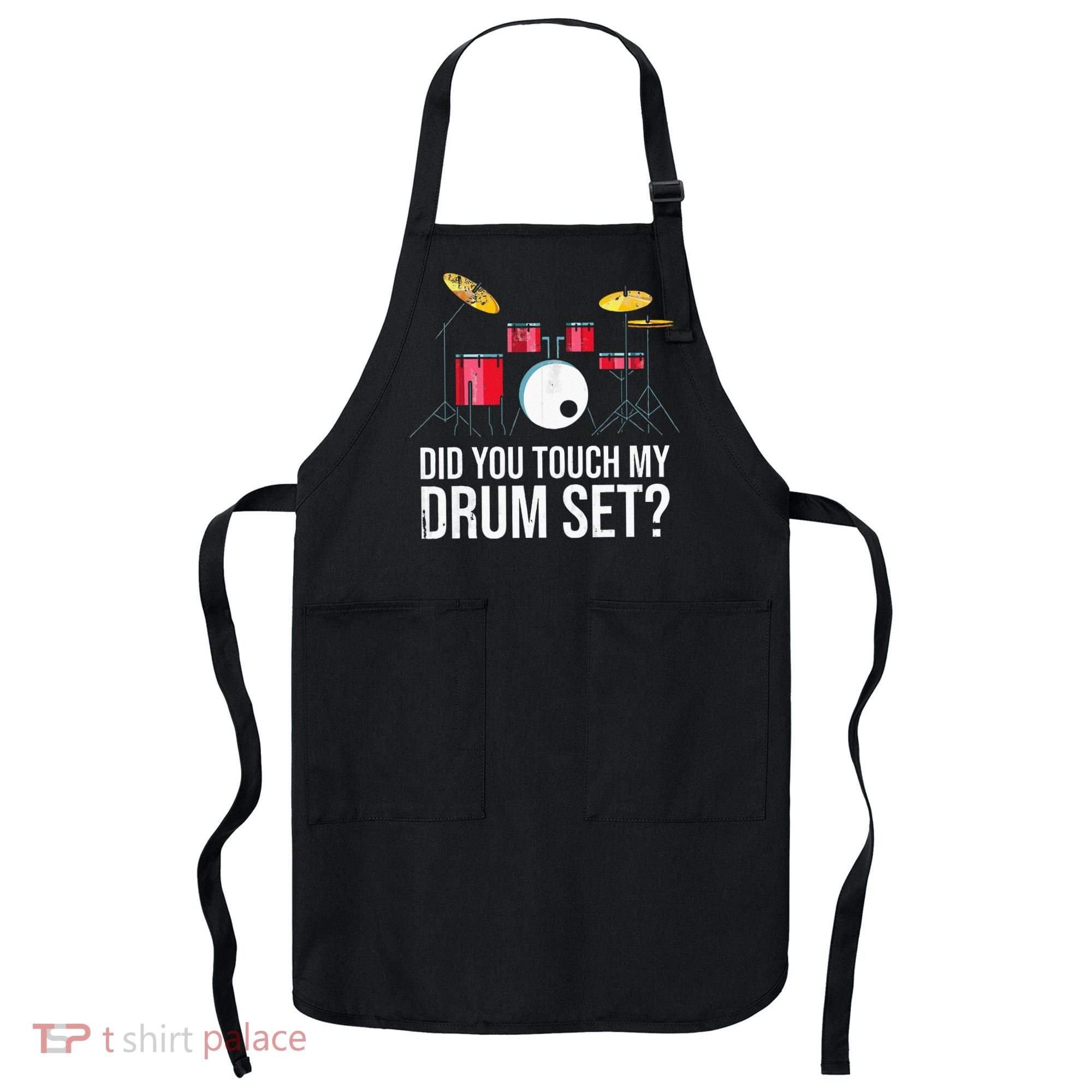 Funny Drummer Gift Did You Touch My Drum Set Drums Apron