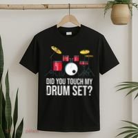 Funny Drummer Gift Did You Touch My Drum Set Drums T-Shirt thumb 2